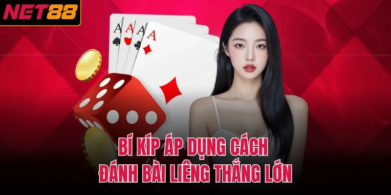 Bí kíp áp dụng cách đánh bài liêng thắng lớn