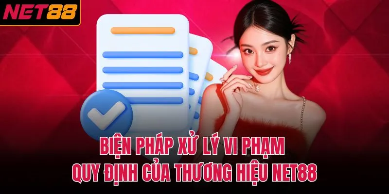 Biện pháp xử lý vi phạm quy định của thương hiệu NET88