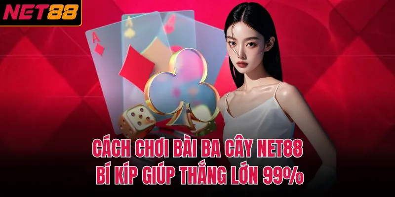 Cách chơi bài ba cây