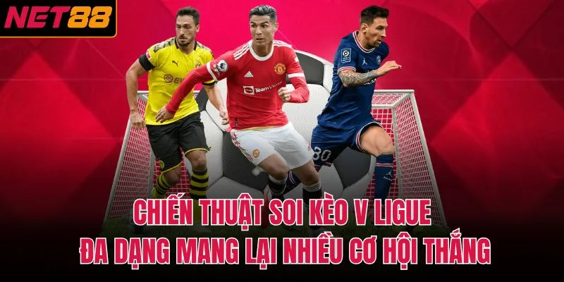 Chiến thuật soi kèo V Ligue đa dạng mang lại nhiều cơ hội thắng