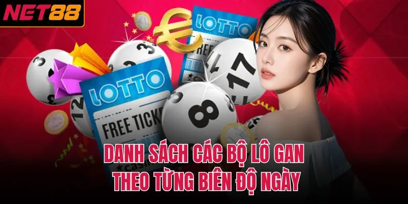 Danh sách các bộ lô gan theo từng biên độ ngày