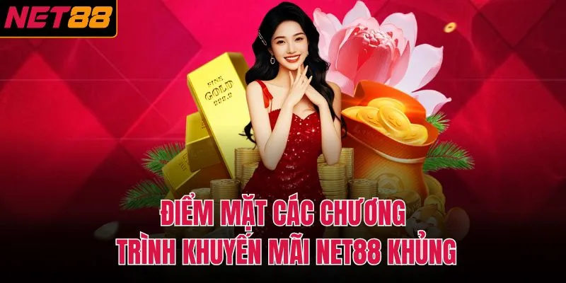 Điểm mặt các chương trình khuyến mãi NET88 khủng