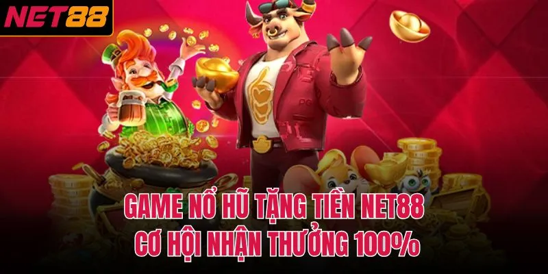 Game Nổ Hũ Tặng Tiền
