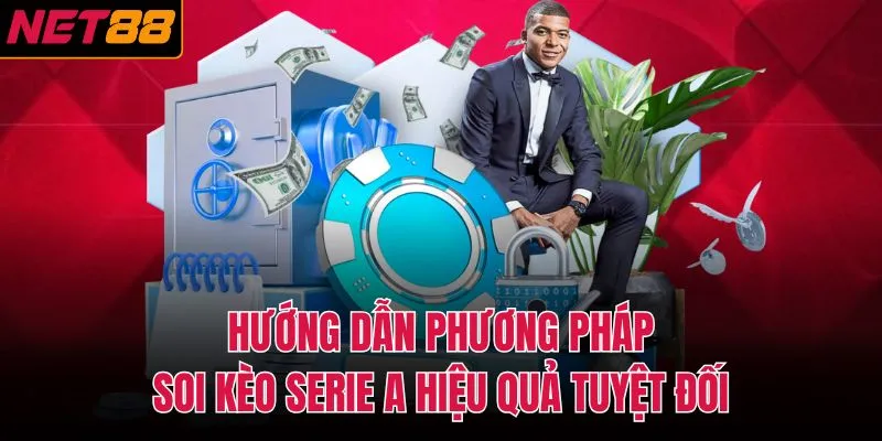 Hướng dẫn phương pháp soi kèo Serie A hiệu quả tuyệt đối