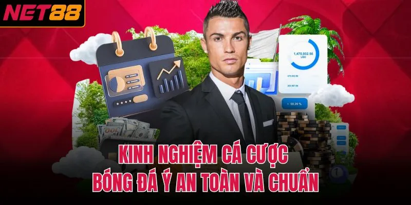 Kinh nghiệm cá cược bóng đá Ý an toàn và chuẩn