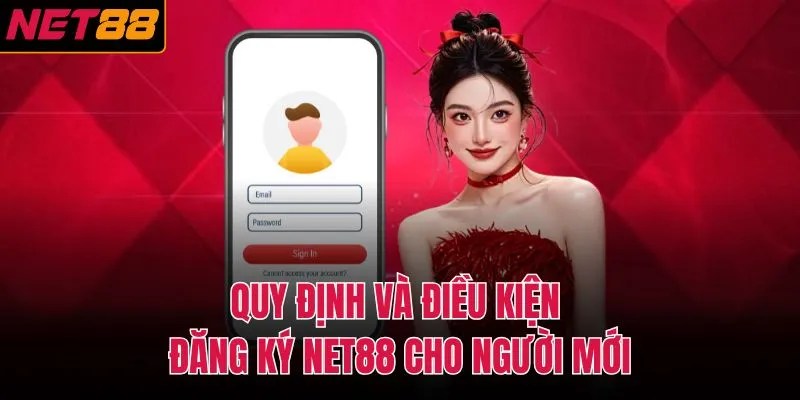 Quy định và điều kiện đăng ký NET88 cho người mới